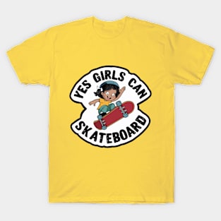 Yes Girls Can Skateboard - Girls can do it T-Shirt